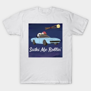 Sushi Me Rollin T-Shirt